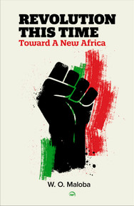 REVOLUTION THIS TIME: Toward A New Africa by W.O. Maloba HB