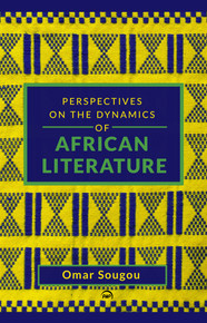 Perspectives on the Dynamics of African Literature by Omar Sougou
