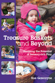 Treasure Baskets and Beyond - Realizing the Potential of Sensory-rich Play