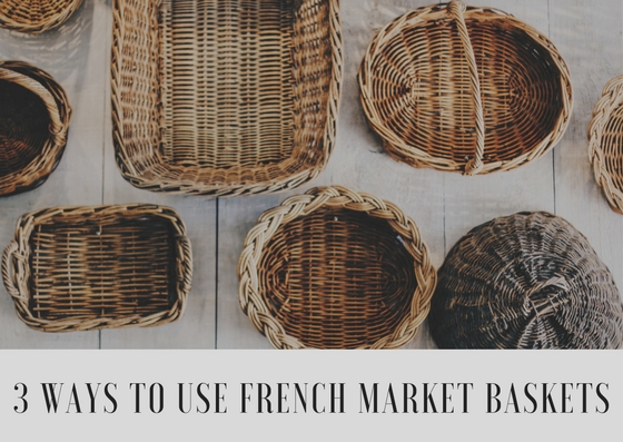 3 Ways to Use French Market Baskets As Home Décor and Beyond! - Esthetic  Living