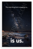 "The Only Thing That's Stopping Us is Us" Milky Way Desert Night Sky Inspirational 12x18 US Made Poster