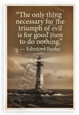 Edmund Burke "Only Thing Necessary for Triumph of Evil" Lighthouse Inspirational 12x18 US Made Poster