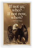 Hillel the Elder "If Not Us Who If Not Now When" Bald Eagle Motivational 12x18 US Made Poster