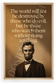 Albert Einstein "World Not Destroyed by Those Who Do Evil" Abraham Lincoln Inspirational 12x18 US Made Poster