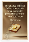 Murphy's Law "Bread Falling Butter-Side Down" Funny 12x18 US Made Poster