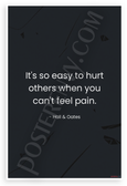 Hall & Oates "It's So Easy to Hurt Others When You Can't Feel Pain" Inspirational 12x18 US Made Poster
