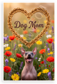 Dog Mom American Hairless Terrier Bone Heart Wildflower Meadow 12x18 US Made Poster