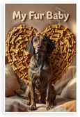 My Fur Baby Plott Hound Dog Bone Heart Cozy Pet 12x18 US Made Poster