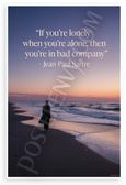 Jean-Paul Sartre "If You're Lonely When You're Alone You're in Bad Company" Inspirational 12x18 US Made Poster