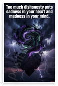 "Too Much Dishonesty Puts Sadness in Heart and Madness in Mind" Inspirational 12x18 US Made Poster
