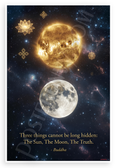 Buddha "Three Things Cannot Be Long Hidden: The Sun, The Moon, The Truth" Inspirational 12x18 US Made Poster
