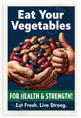 Eat Your Vegetables For Health & Strength Beans 12x18 US Made Poster