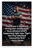 Kevin Sorbo "They Attacked Masculinity First" Motivational 12x18 US Made Poster