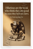Friedrich Nietzsche "Hilarious are the Weak" Inspirational 12x18 US Made Poster