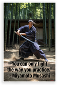 Miyamoto Musashi "You Can Only Fight the Way You Practice" Samurai 12x18 US Made Poster