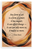 Ossie Davis "Any Form of Art Is a Form of Power" Motivational 12"x18" US Made Poster