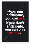 Motivational Quote Anticipate Act Re-Act Typography 12x18 US Made Poster