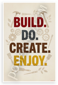 Build Do Create Enjoy Motivational 12"x18" US Made Poster