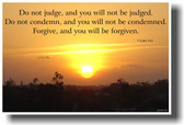 Do Not Judge and You Will Not Be Judged ... Luke 6:37
