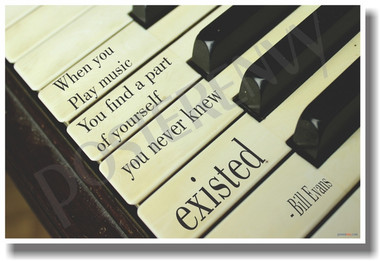  When You Play Music You Find a Part of Yourself You Never Knew Existed - Bill Evans - Piano - NEW Music PosterEnvy Poster 