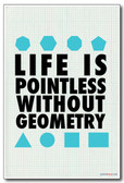 PosterEnvy - Life Is Pointless Without Geometry - NEW Classroom Geometry Poster