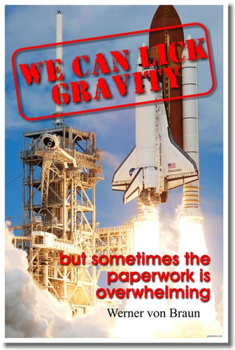 PosterEnvy - We Can Lick Gravity - but sometimes the paperwork is overwhelming - Werner von Braun POSTER