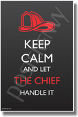 Keep Calm and Let the Fire Chief Handle It - NEW Humor Poster