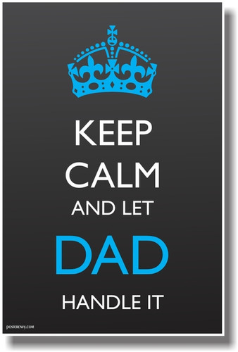 Keep Calm and Let Dad Handle It - Royal British Corwn PosterEnvy Poster