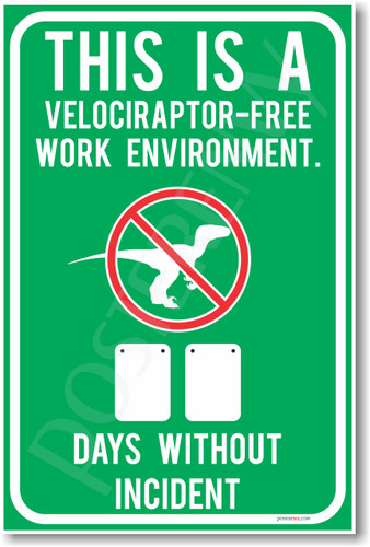 This Is a Velociraptor Free Work Environment - __ Days Without Incident - NEW Humor Poster (hu162) dinosaur dino work place safety