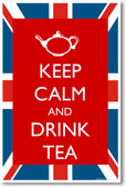 Keep Calm and Drink Tea - NEW Humor Poster