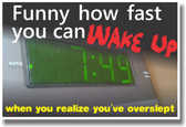 It's Funny How Fast You Can Wake Up - NEW Funny Humor Joke POSTER
