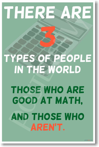 There are three types of people in the world those who are good at math classroom mathematics funny humor school teacher poster hu259