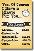 Yes. You Can Have A Minute of My Time. My Rates Are... - Funny Humor POSTER