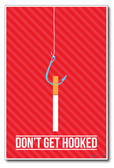 Don't Get Hooked - NEW Health Poster