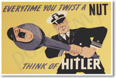 Everytime You Twist a Nut - Think of Hitler - NEW Vintage WW2 Reprint Poster