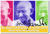 Mohandas Gandhi - "An Ounce of Practice is Worth Tons of Preaching"