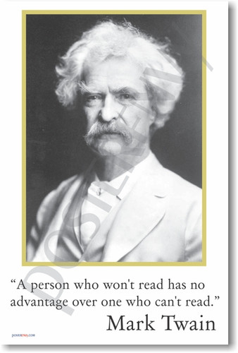 American Author Mark Twain - A person who won't read has no advantage over one who can't read - Motivational Classroom PosterEnvy Poster