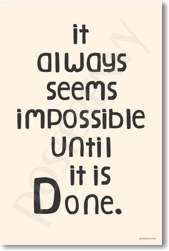 It Always Seems Impossible Until It's Done. - NEW Classroom Motivational Inspirational PosterEnvy Poster