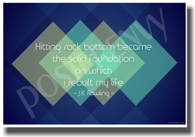 Hitting Rock Bottom Became The Solid Foundation On Which I Rebuilt My Life - Harry Potter British Author JK Rowling - (Blue Background) NEW Classroom Motivational PosterEnvy Poster
