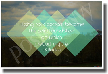 Hitting Rock Bottom Became The Solid Foundation On Which I Rebuilt My Life - Harry Potter British author JK Rowling - NEW Classroom Motivational PosterEnvy Poster