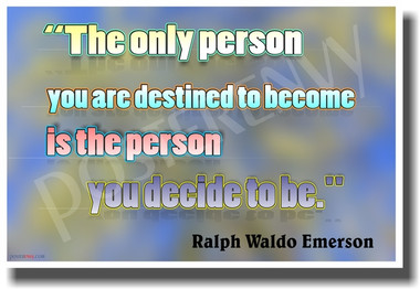 The Only Person You Are Destined to Become Is the Person You Decide To Be - Ralph Waldo Emerson - NEW Classroom Motivational PosterEnvy Poster