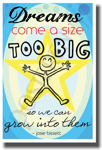 Dreams Come A Size Too Big So We Can Grow Into Them - Actress Josie Bissett - NEW Classroom Motivational PosterEnvy Poster