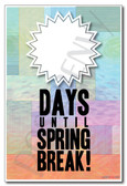 __ Days Until Spring Break! - NEW Motivational Classroom PosterEnvy Poster
