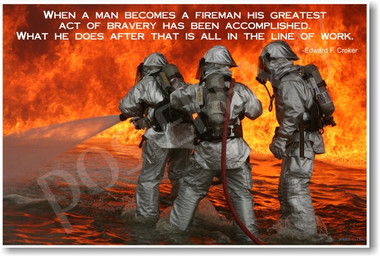 Firemen Fighting Fire - When a Man Becomes a Fireman His Greatest Act of Bravery Has Been Accomplished - Edward Crocker FDNY Fire Chief- NEW Firefighter PosterEnvy Poster
