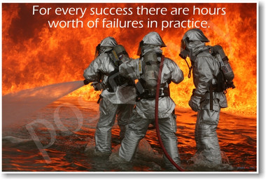 Firefighters Firemen - For Every Success There Are Hours Worth of Failures in Practice - NEW Classroom Motivational PosterEnvy Poster