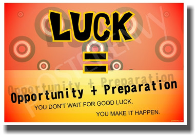 Luck = Opportunity + Preparation - NEW Classroom Motivational PosterEnvy Poster