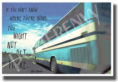 If You Don't Know Where You're Going You Might Not Get There - Baseball Player Manager Yogi Berra - NEW Classroom Funny Motivational PosterEnvy Poster