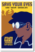 Save Your Eyes - Use Your Goggles - NEW Vintage Reprint Poster