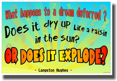 What Happenes To A Dream Deferred? Does It Dry Up Like a Raisin in the Sun? - African American Author Langston Hughes - NEW Classroom Motivational PosterEnvy Poster 