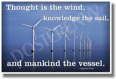 Wind Turbines Alternative Energy - Thought Is the Wind, Knowledge the Sail and Mankind the Vessel - Augustus Hare - NEW Classroom Motivational Poster 